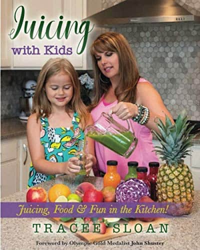 Juicing with Kids: Juicing, Food & Fun in the Kitchen!